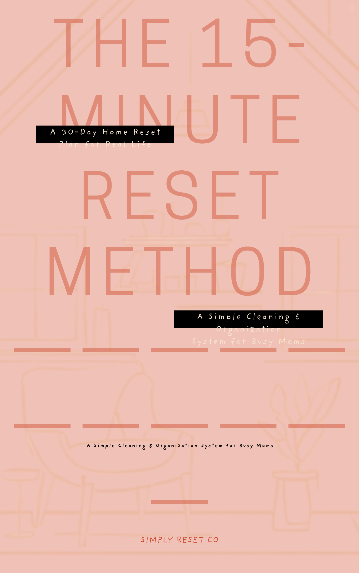 The 15-Minute Reset Method: A Simple Home Cleaning & Organization System for Busy Moms | 30-Day Declutter, Cleaning Routine & Stress-Free House Reset Guide