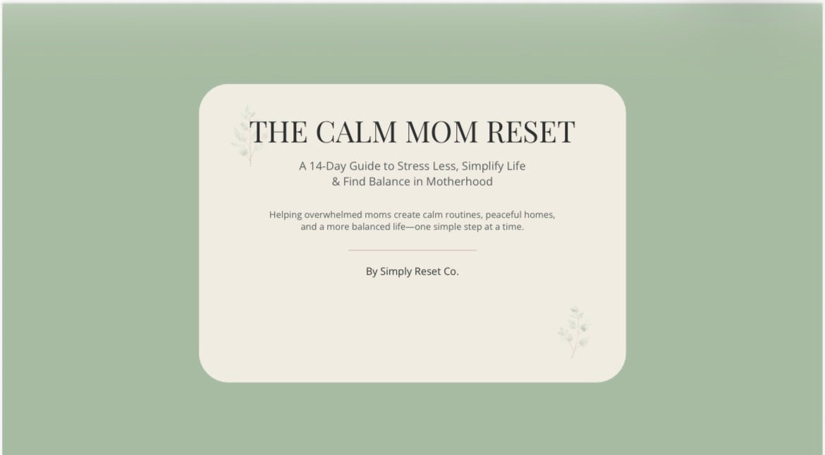 The Calm Mom Reset: A 14-Day Guide to Stress Less, Simplify Your Home, and Find Balance in Motherhood